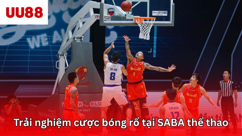 Trải nghiệm cược bóng rổ tại SABA thể thao