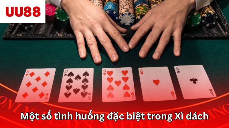 Một số tình huống đặc biệt trong trò chơi bài Xì dách