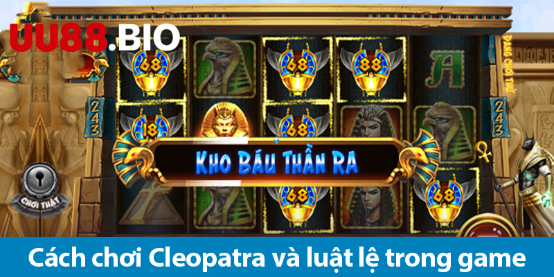 Game nổ hũ bí mật Cleopatra: Hành trình đến Ai Cập cổ đại và cơ hội trúng thưởng
