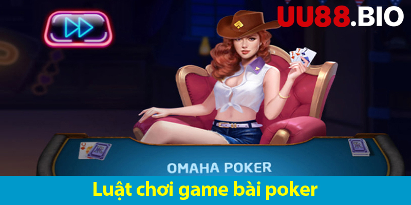 Game bài poker: Khám phá luật chơi và các chiến thuật chơi bất bại